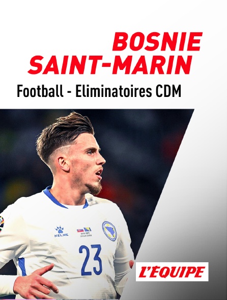 L'Equipe - Football - Eliminatoires de la Coupe du Monde : Bosnie-Herzégovine / Saint-Marin