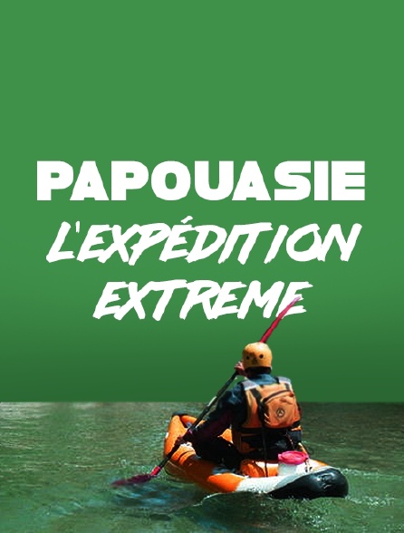 Papouasie, l'expédition extrême