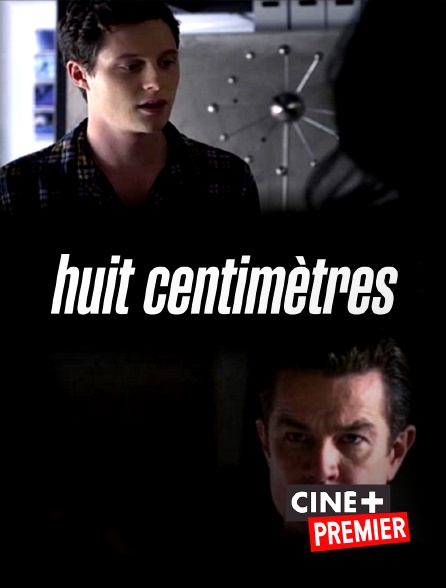 Ciné+ Premier - Huit centimètres