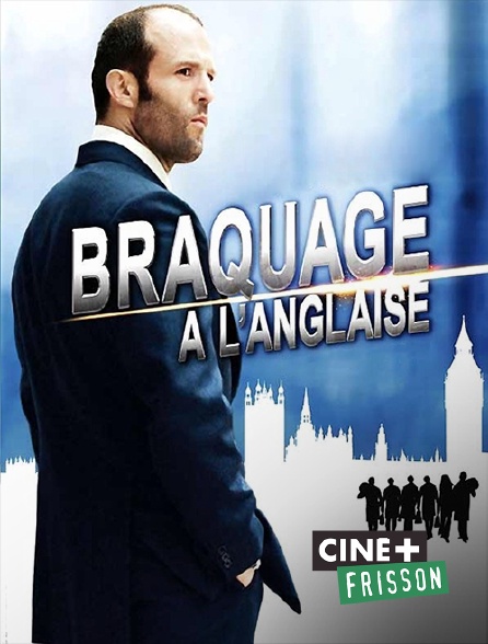 Ciné+ Frisson - Braquage à l'anglaise en replay