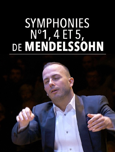 Symphonies n°1, 4 et 5 de Mendelssohn