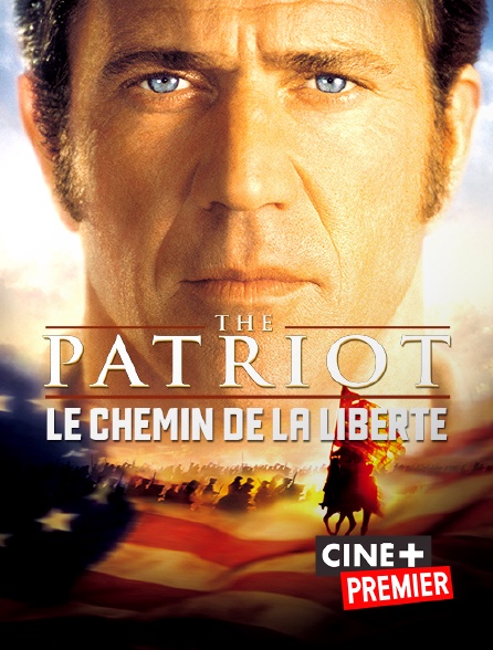 Ciné+ Premier - The Patriot, le chemin de la liberté