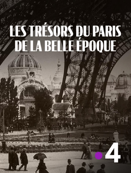 France 4 - Les trésors du Paris de la Belle Epoque
