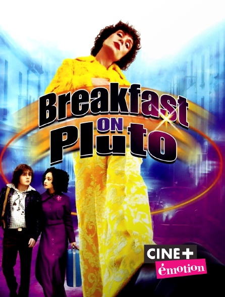 Ciné+ Emotion - Breakfast on Pluto
