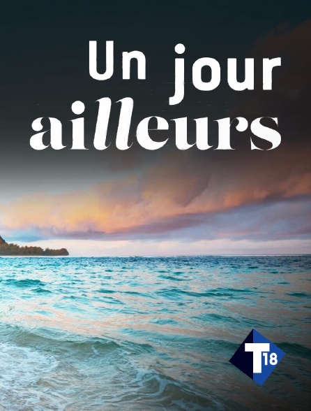 T18 - Un jour ailleurs