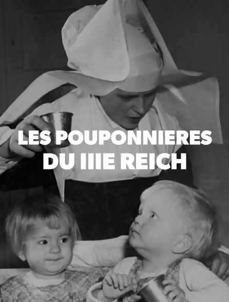 Les pouponnières du IIIe Reich