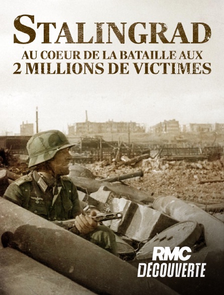 RMC Découverte - Stalingrad, au coeur de la bataille aux deux millions de victimes