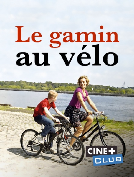 Ciné+ Club - Le gamin au vélo