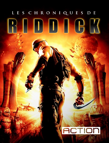 ACTION - Les chroniques de Riddick