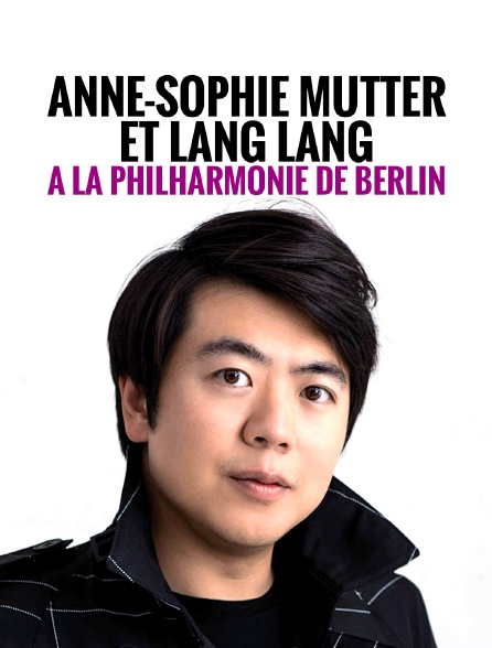 Anne-Sophie Mutter et Lang Lang à la Philharmonie de Berlin