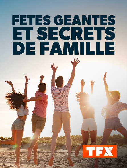 TFX - Fêtes géantes et secrets de famille : tous fous des cousinades