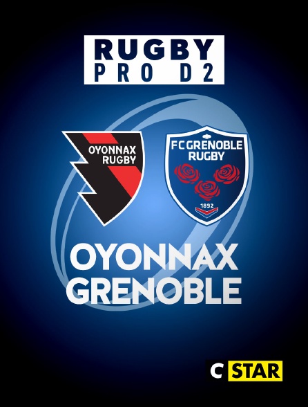 CSTAR - Rugby - Finale de Pro D2 : Oyonnax / Grenoble