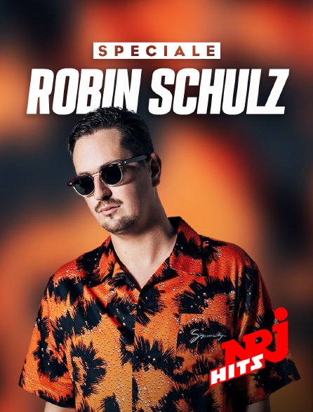 NRJ Hits - Spéciale Robin Schulz