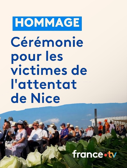 france.tv - Cérémonie d'hommage aux victimes des attentats de Nice