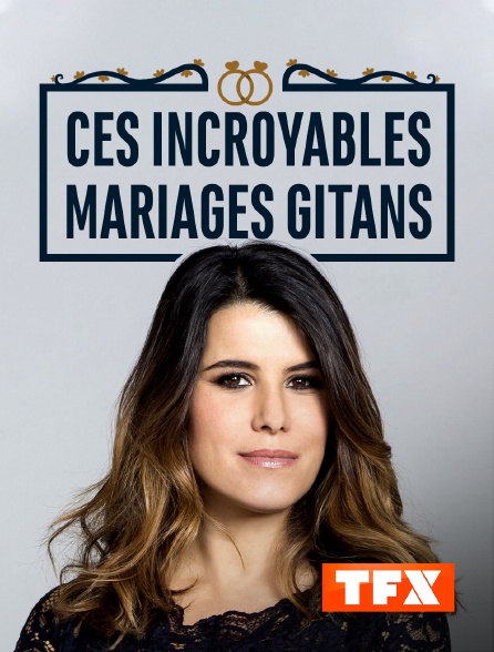 TFX - Ces incroyables mariages gitans