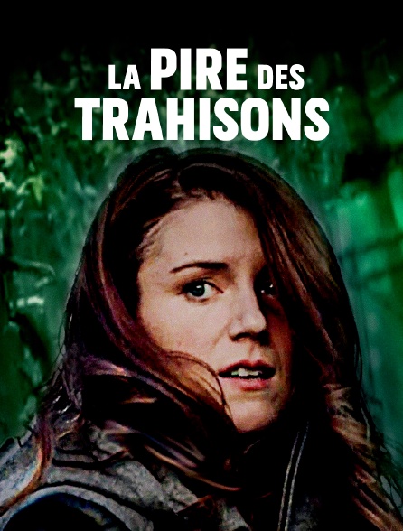 La pire des trahisons