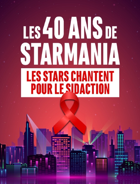 Les 40 ans de Starmania : les stars chantent pour le Sidaction