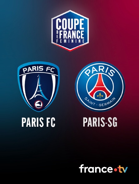 France.tv - Football - Coupe de France féminine : Paris FC / PSG