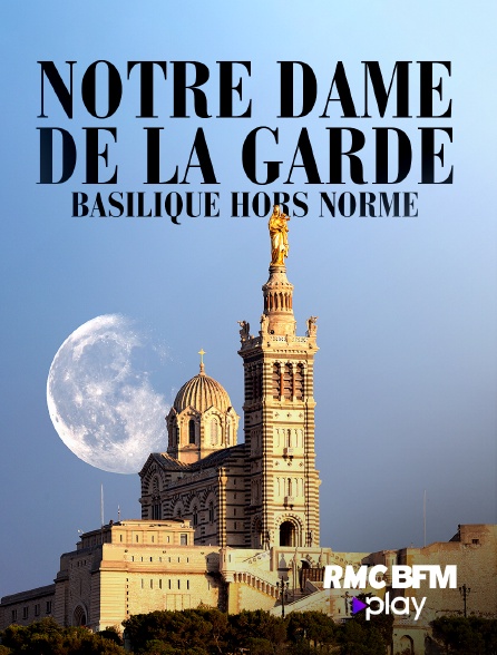 RMC BFM Play - Notre Dame de la Garde : basilique hors normes