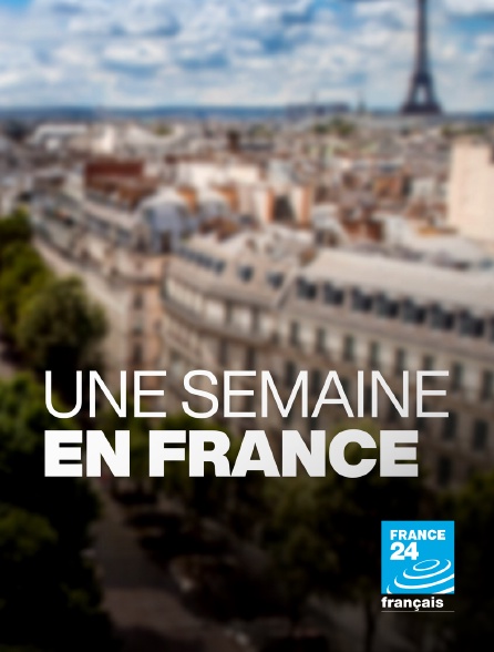 France 24 - Une semaine en France