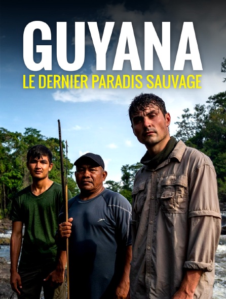 Guyana, le dernier paradis sauvage