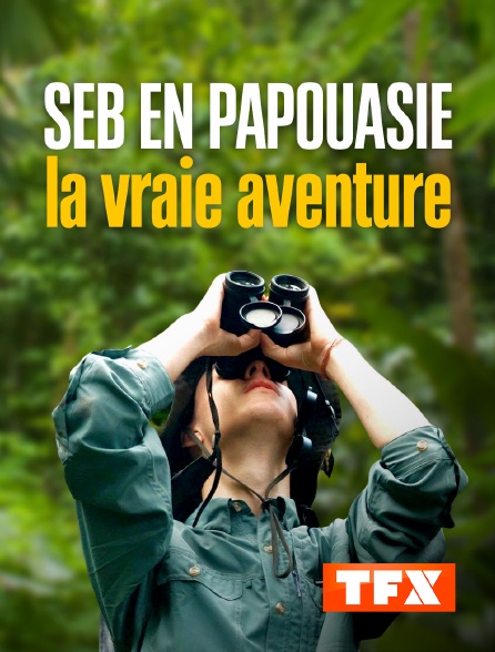 TFX - Seb en Papouasie, la vraie aventure