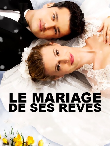 Le mariage de ses rêves