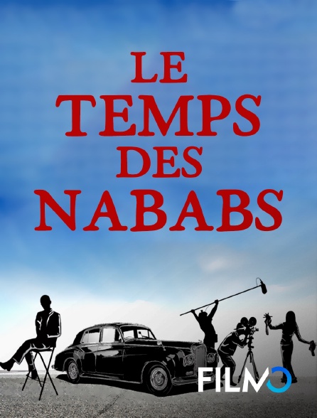 FilmoTV - Le temps des Nababs