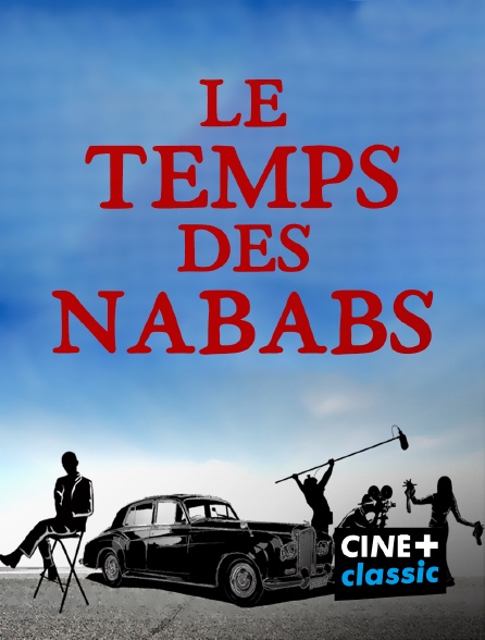 CINE+ Classic - Le temps des Nababs