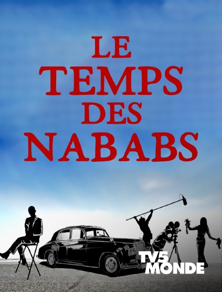 TV5MONDE - Le temps des Nababs