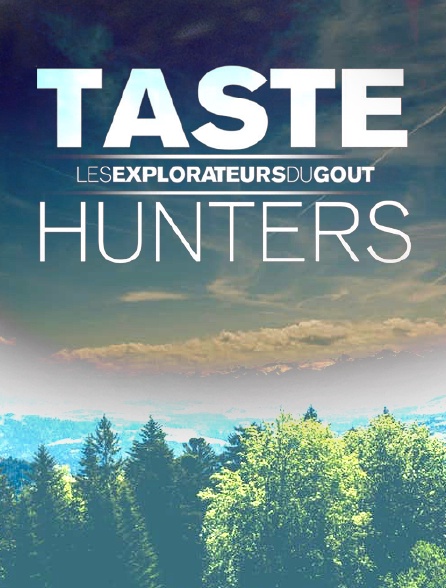 Taste Hunters, les explorateurs du goût