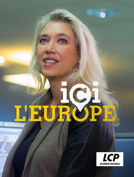 LCP 100% - Ici l'Europe