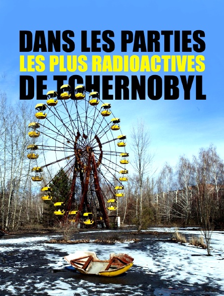 Dans les parties les plus radioactives de Tchernobyl