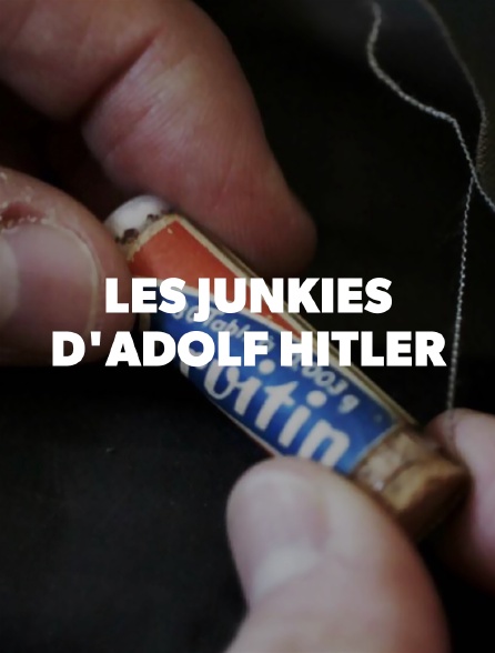 Les junkies d'Adolf Hitler