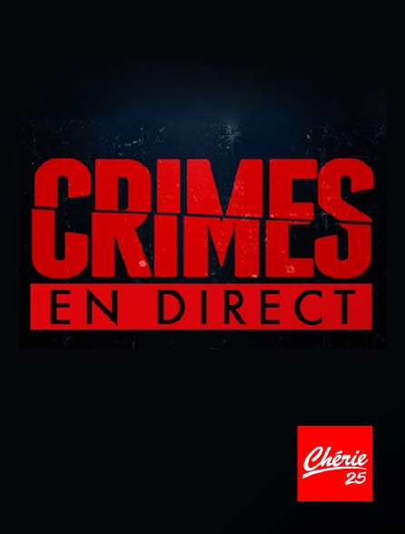 Chérie 25 - Crimes en direct