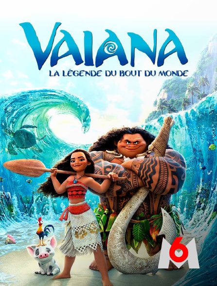 M6 - Vaiana, la légende du bout du monde