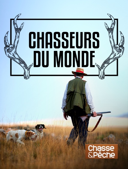 Chasse et pêche - Chasseurs du monde