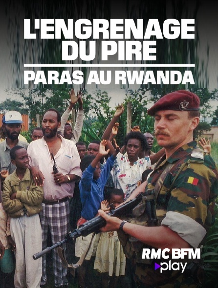 RMC BFM Play - L'engrenage du pire - Paras au Rwanda