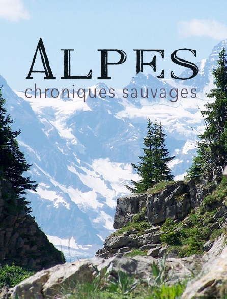 Alpes, chroniques sauvages