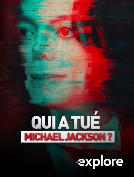 EXPLORE - Qui a tué Michael Jackson ?