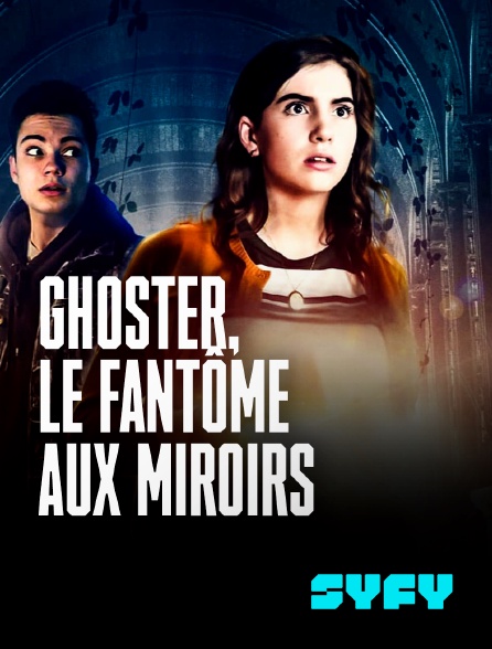 SYFY - Ghoster, le fantôme aux miroirs