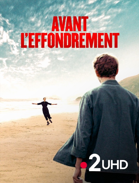 France 2 UHD - Avant l'effondrement