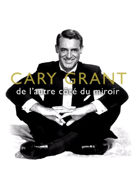 Cary Grant, de l'autre côté du miroir