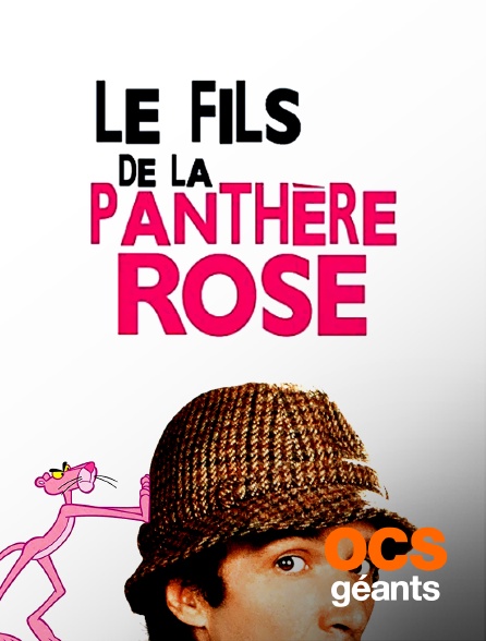 OCS Géants - Le fils de la Panthère rose