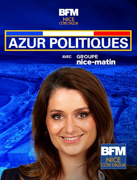 BFM Nice Côte d'Azur - Azur Politiques
