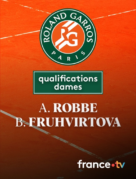 France.tv - Tennis - 3e tour des qualifications Roland-Garros : A. Robbe (FRA) / B. Fruhvirtova (CZE)
