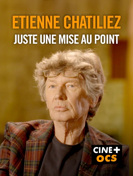 CINÉ Cinéma - Etienne Chatiliez : Juste une mise au point