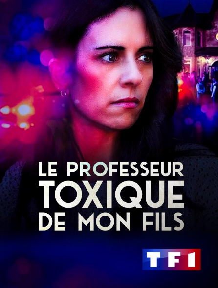 TF1 - Le professeur toxique de mon fils en replay