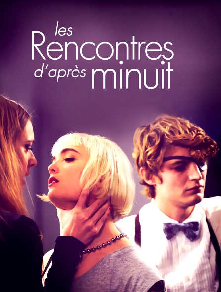 Les rencontres d'après minuit