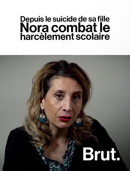 Brut - Depuis le suicide de sa fille, Nora combat le harcèlement scolaire